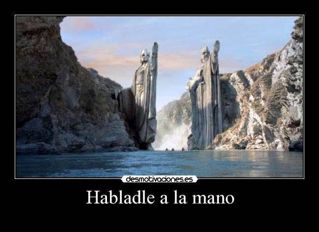 Habladle a la mano -