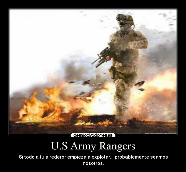 U.S Army Rangers - Si todo a tu alrederor empieza a explotar... probablemente seamos nosotros.