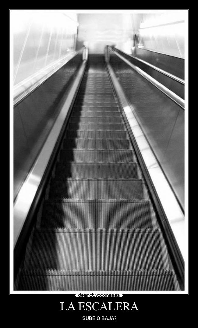 LA ESCALERA - SUBE O BAJA?