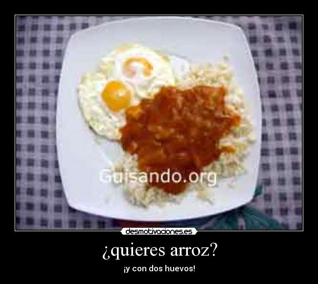 ¿quieres arroz? -