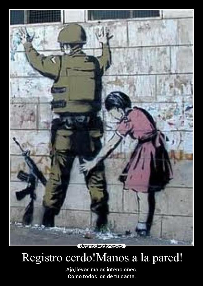 Registro cerdo!Manos a la pared! -