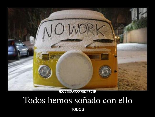 Todos hemos soñado con ello - TODOS