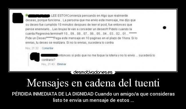 Mensajes en cadena del tuenti - PÉRDIDA INMEDIATA DE LA DIGNIDAD Cuando un amigo/a que consideras
listo te envia un mensaje de estos ...