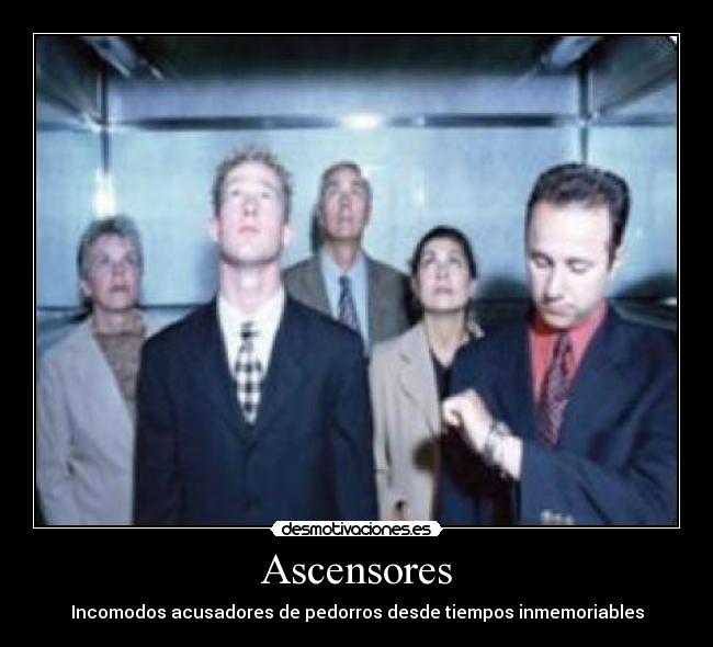 Ascensores - Incomodos acusadores de pedorros desde tiempos inmemoriables