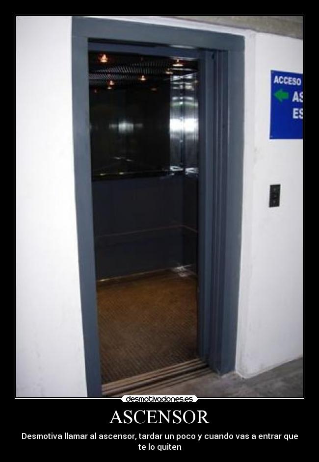 ASCENSOR - Desmotiva llamar al ascensor, tardar un poco y cuando vas a entrar que te lo quiten