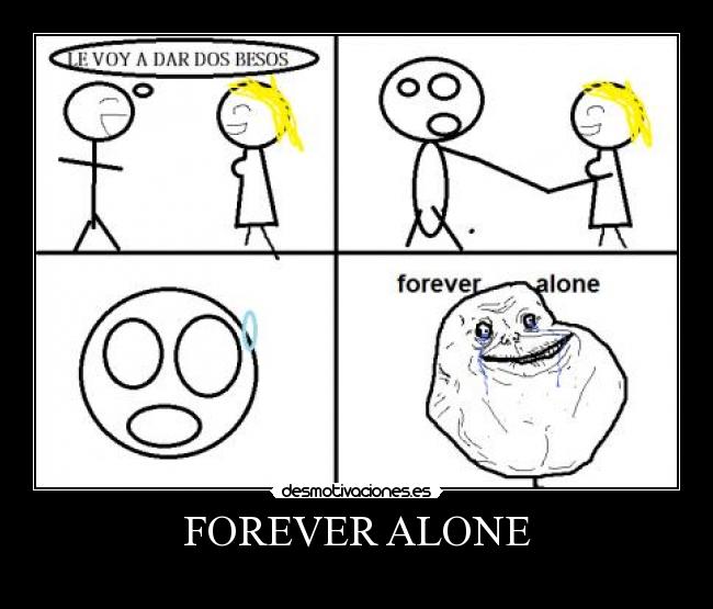FOREVER ALONE - 