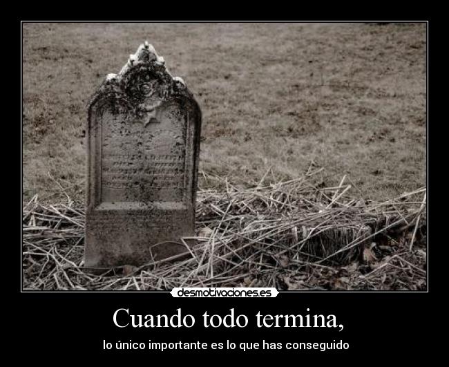 Cuando todo termina, -