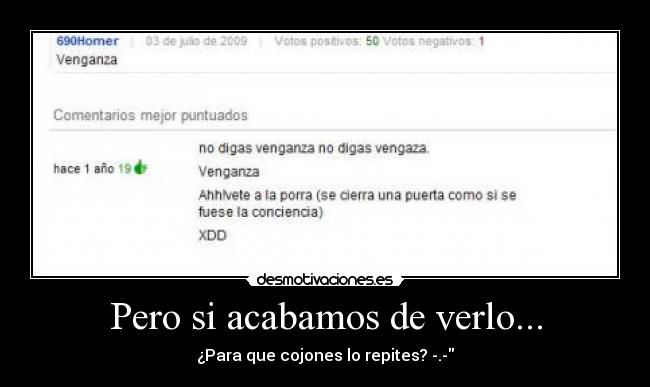 Pero si acabamos de verlo... -