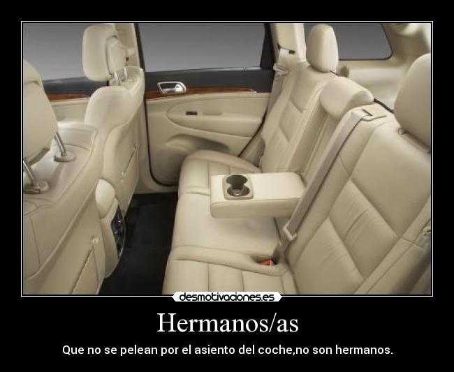 Hermanos/as - Que no se pelean por el asiento del coche,no son hermanos.