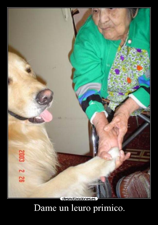 Dame un leuro primico. -