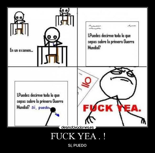 FUCK YEA . ! - Sí, PUEDO