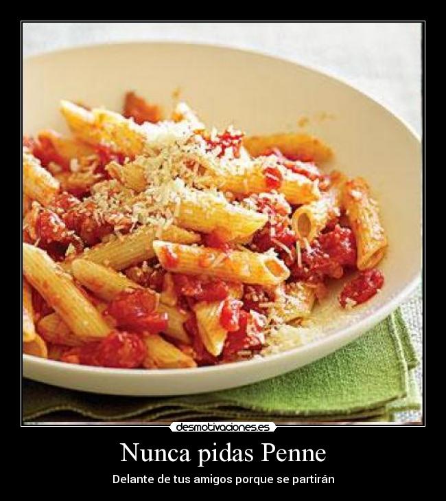 Nunca pidas Penne - 