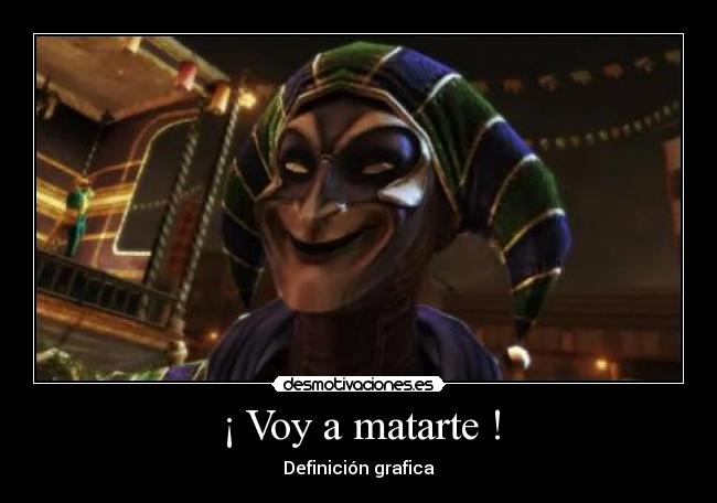 ¡ Voy a matarte ! - Definición grafica