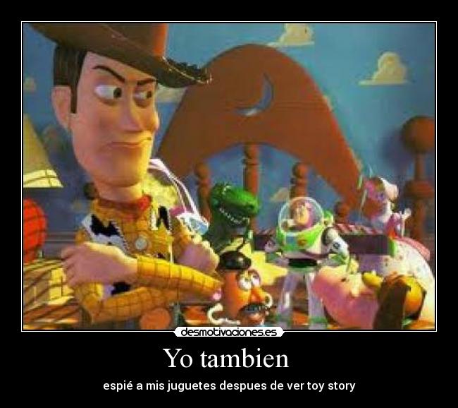 Yo tambien  - espié a mis juguetes despues de ver toy story