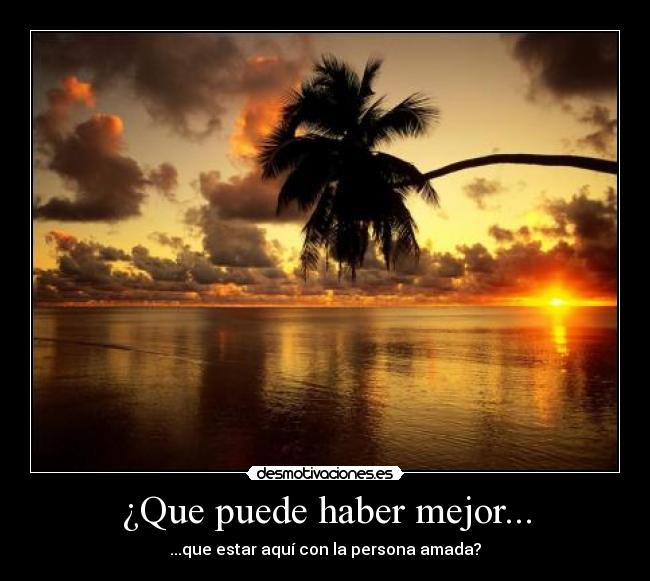 ¿Que puede haber mejor... -