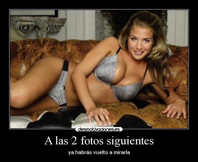 A las 2 fotos siguientes - 