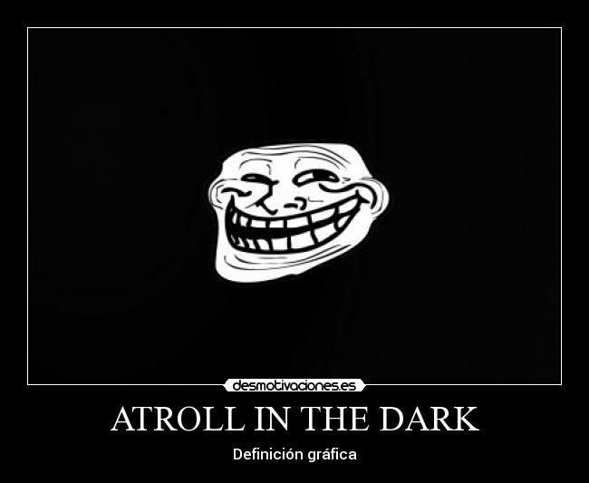 ATROLL IN THE DARK -