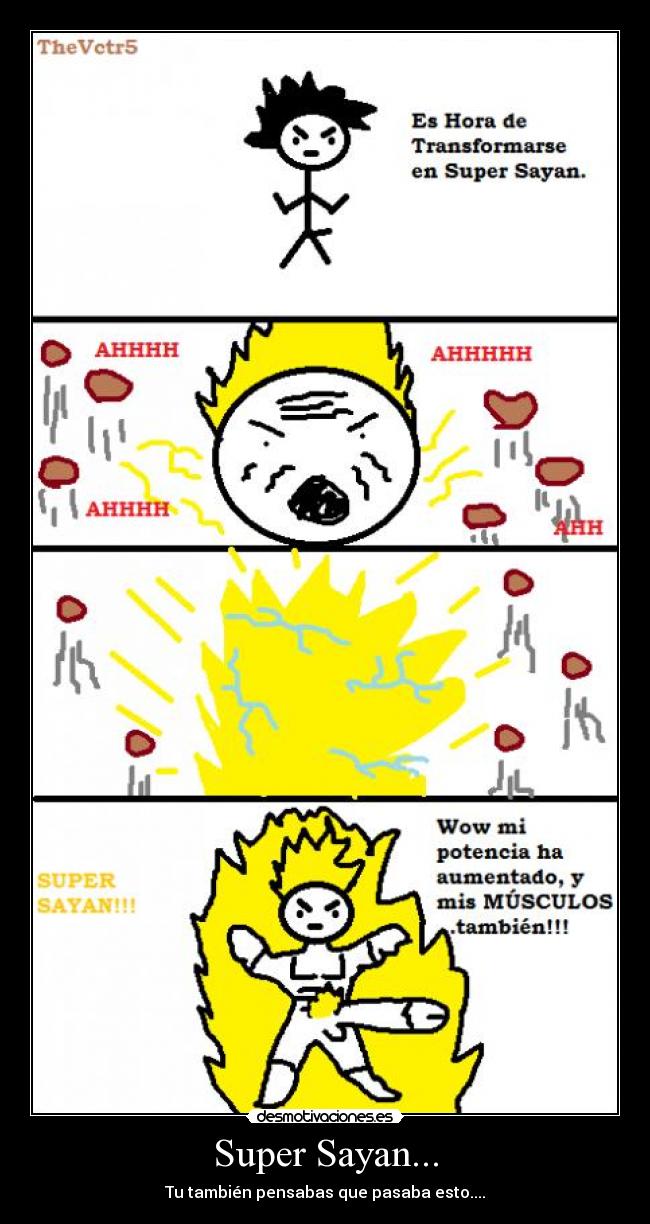 Super Sayan... - Tu también pensabas que pasaba esto....