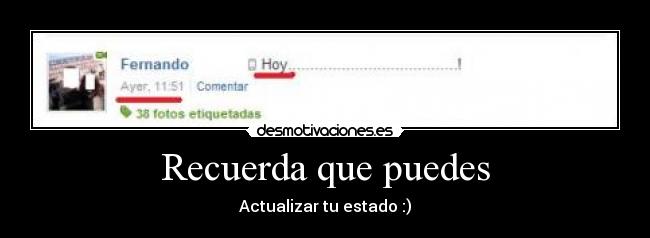 Recuerda que puedes - Actualizar tu estado :)