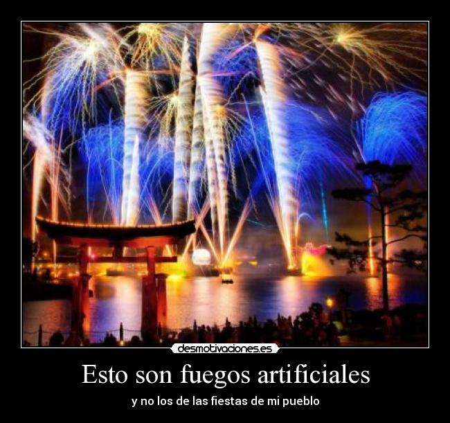 Esto son fuegos artificiales -