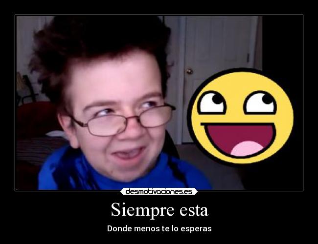 Siempre esta - Donde menos te lo esperas