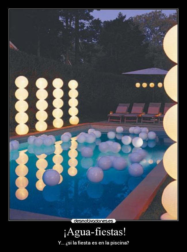 ¡Agua-fiestas! - Y... ¿si la fiesta es en la piscina?