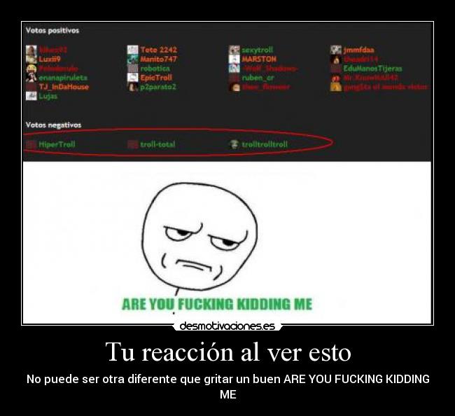 Tu reacción al ver esto - No puede ser otra diferente que gritar un buen ARE YOU FUCKING KIDDING ME