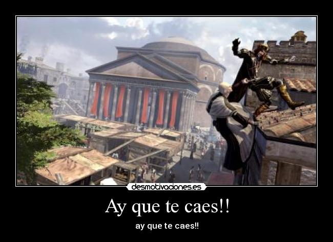 Ay que te caes!! - ay que te caes!!