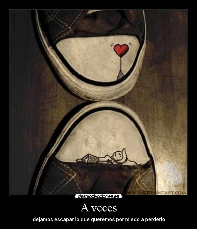 carteles veces dejamos escapar que queremos por miedo perderlo desmotivaciones