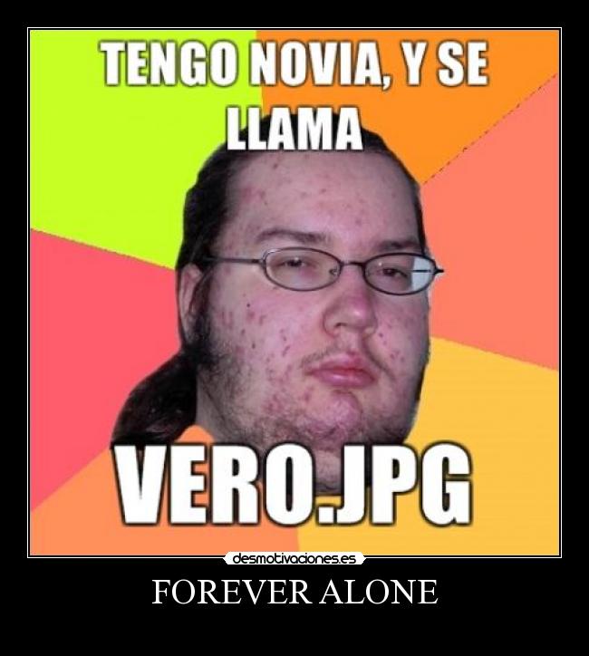 FOREVER ALONE - 