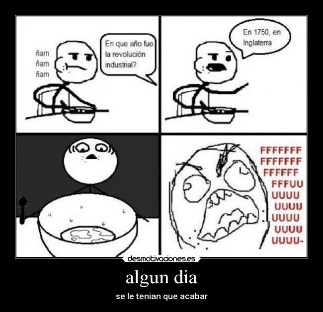 algun dia - se le tenian que acabar