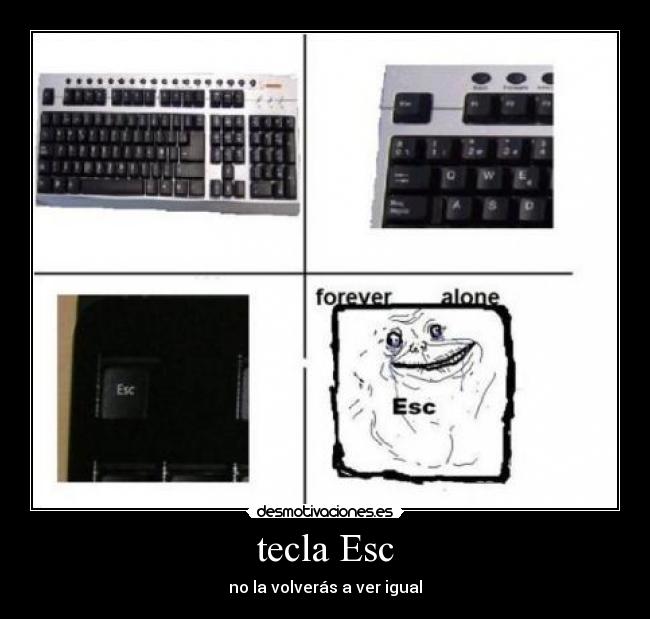 tecla Esc - no la volverás a ver igual