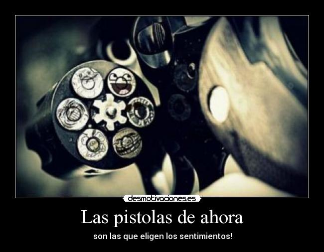Las pistolas de ahora -
