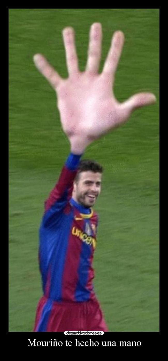 Mouriño te hecho una mano -