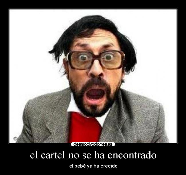 el cartel no se ha encontrado - el bebé ya ha crecido