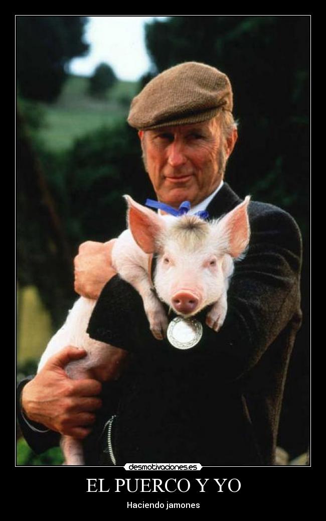 EL PUERCO Y YO -