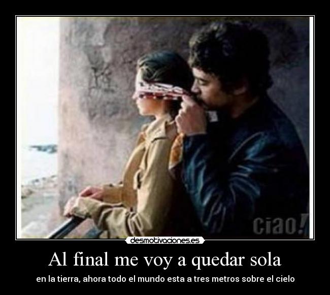 Al final me voy a quedar sola -