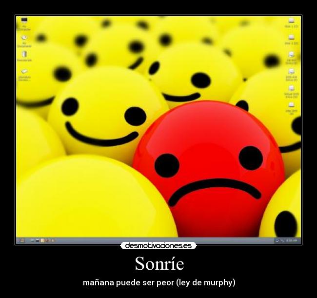Sonríe - mañana puede ser peor (ley de murphy)