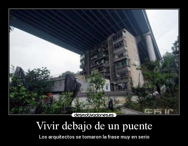 Vivir debajo de un puente - Los arquitectos se tomaron la frase muy en serio