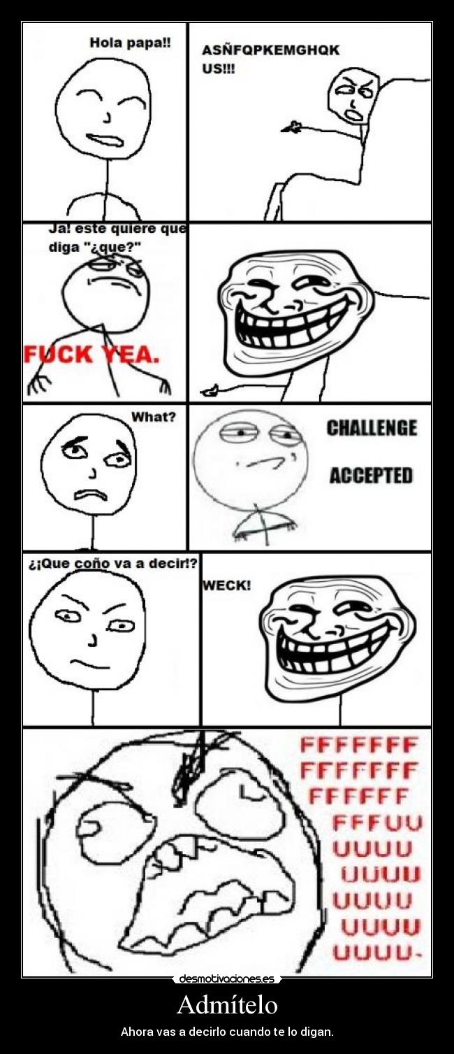 Admítelo - Ahora vas a decirlo cuando te lo digan.