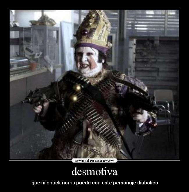 desmotiva - que ni chuck norris pueda con este personaje diabolico