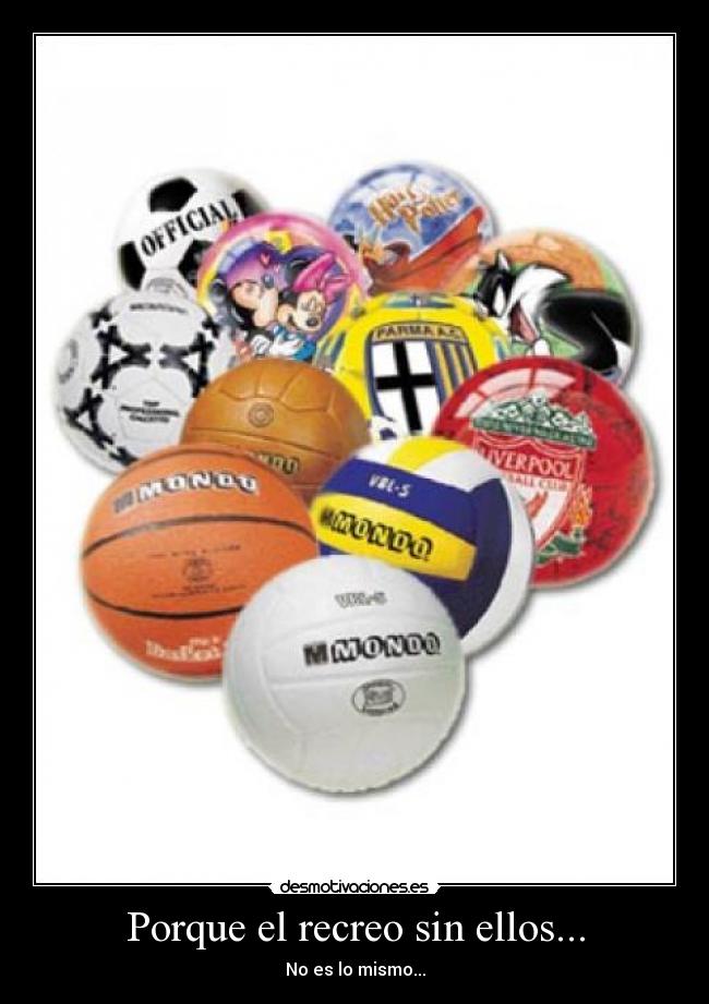 Porque el recreo sin ellos... - No es lo mismo...