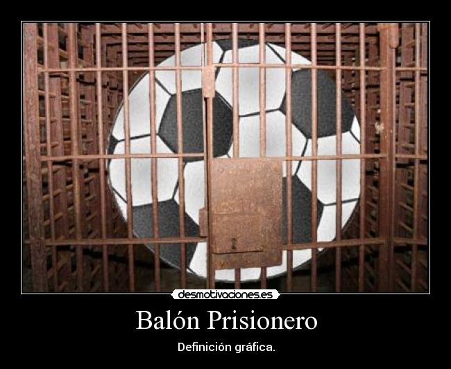 carteles balon prision definicion grafica desmotivaciones