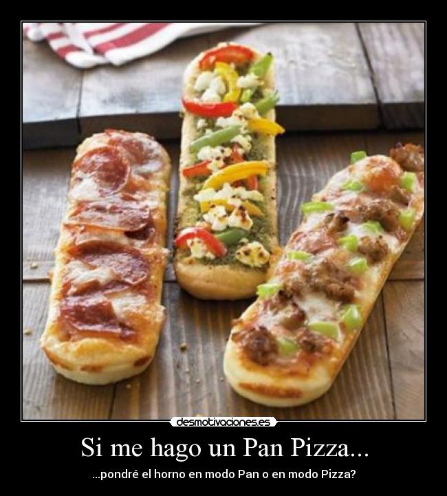 Si me hago un Pan Pizza... -
