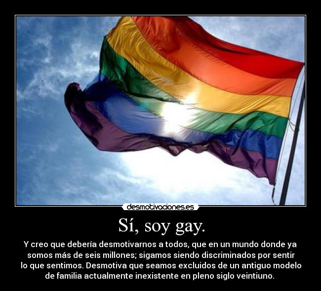 Sí, soy gay. -