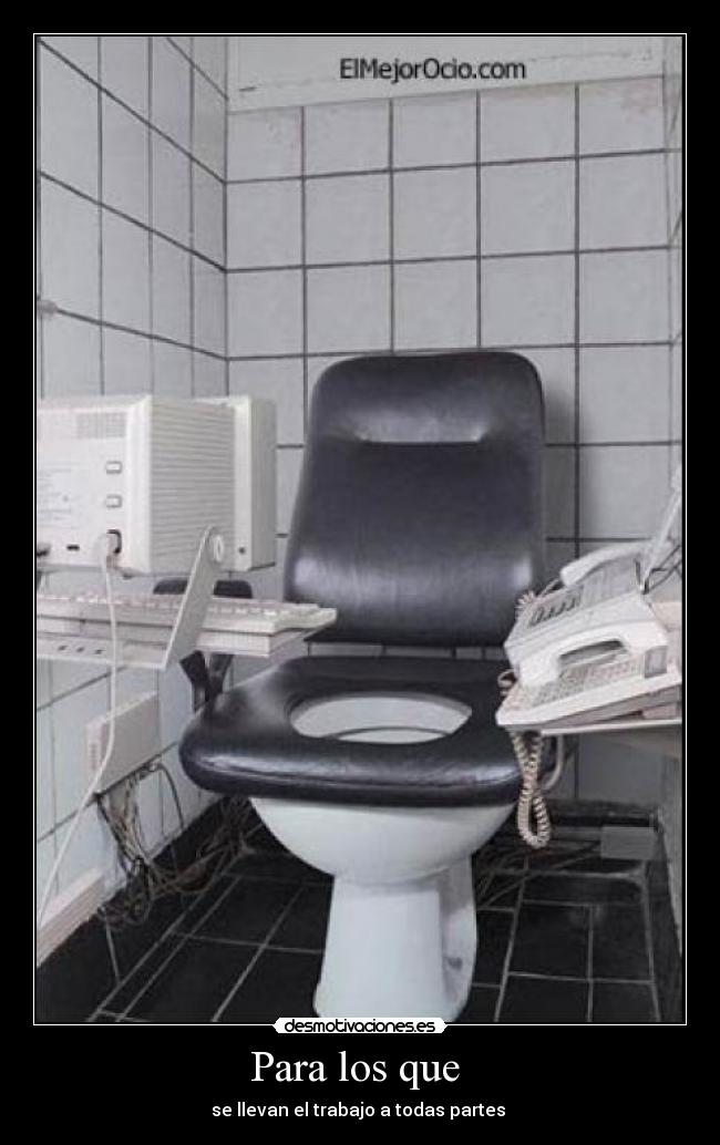 Para los que  - se llevan el trabajo a todas partes 