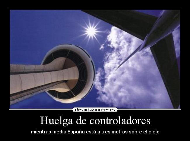 Huelga de controladores - mientras media España está a tres metros sobre el cielo