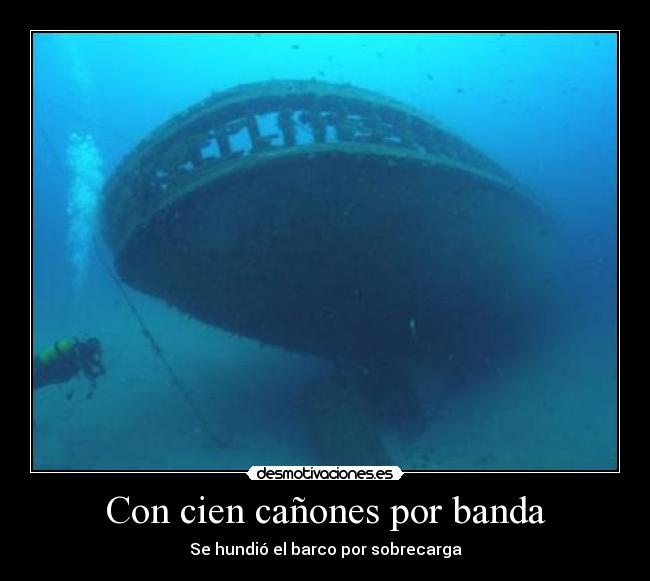 Con cien cañones por banda - Se hundió el barco por sobrecarga