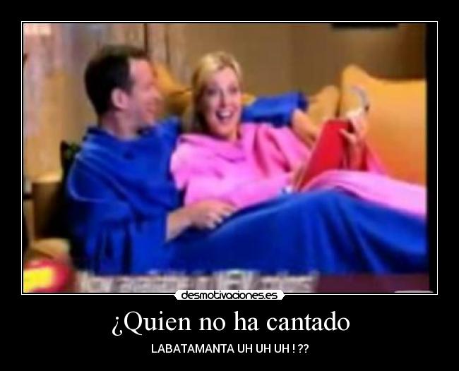 ¿Quien no ha cantado -