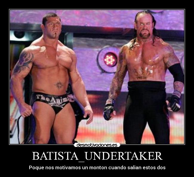 BATISTA_UNDERTAKER - Poque nos motivamos un monton cuando salian estos dos